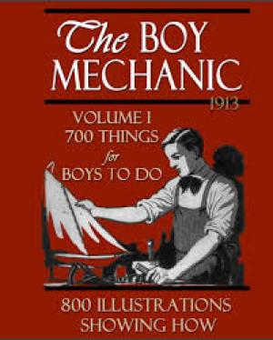 The Boy Mechanic, Volume 1 700 Things for Boys to Do